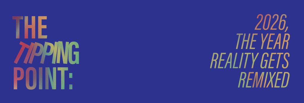 The Tipping Point: 2026, The Year Reality Gets Remixed